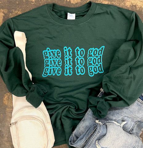 Give it to God Sweatshirt