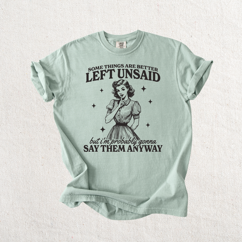 Some things are better left unsaid Graphic Tee