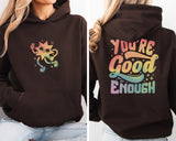 You're Good Enough |  Tee and Hoodie