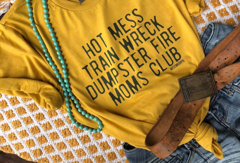 Hot mess- Moms club tee